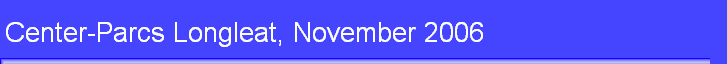 Center-Parcs Longleat, November 2006